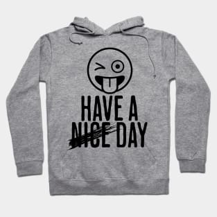 Have a Day funny design Hoodie